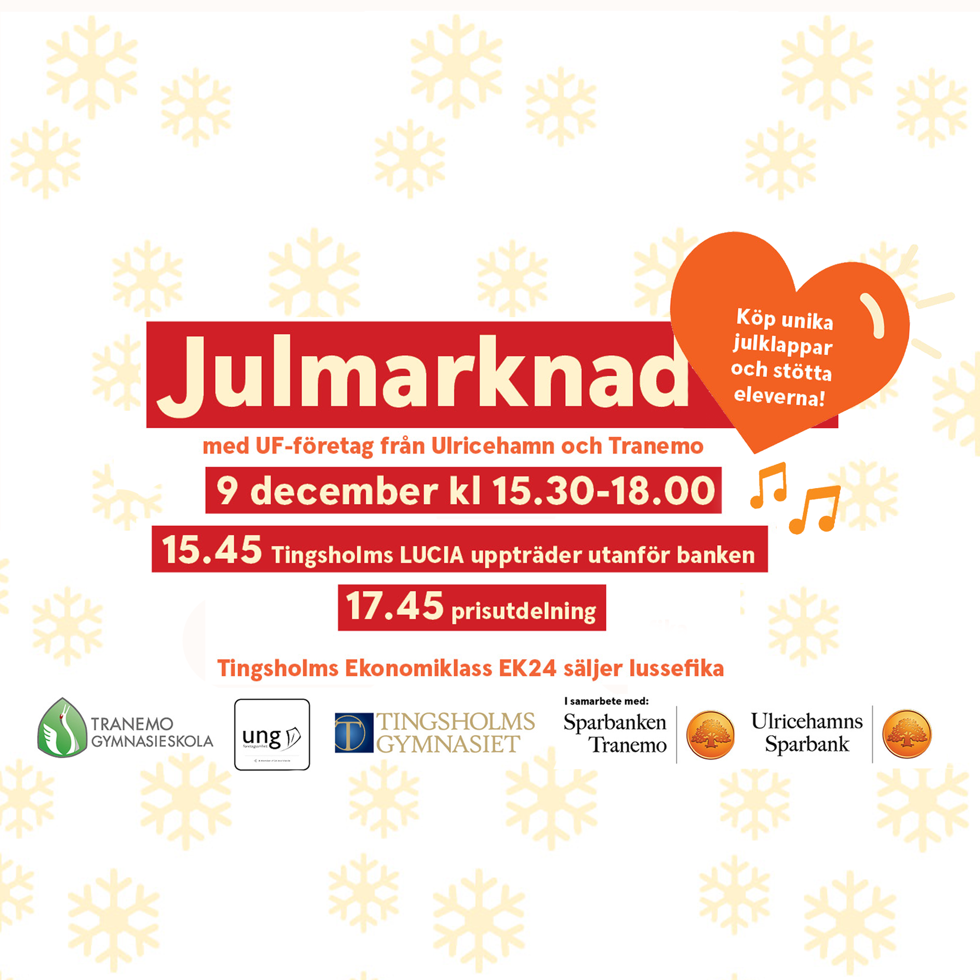 Textremsor i rött med texten Julmarknad med UF företag från Ulricehamn och Tranemo, 9 december kl. 15:30-18. 15:45 Tingsholms lucia uppträder utanför banken, 17:45 prisutdelning. Tingsholms ekonomiklass säljer fika. Ett rött hjärta med gul text inuti - Köp unika julklappar och stötta eleverna.