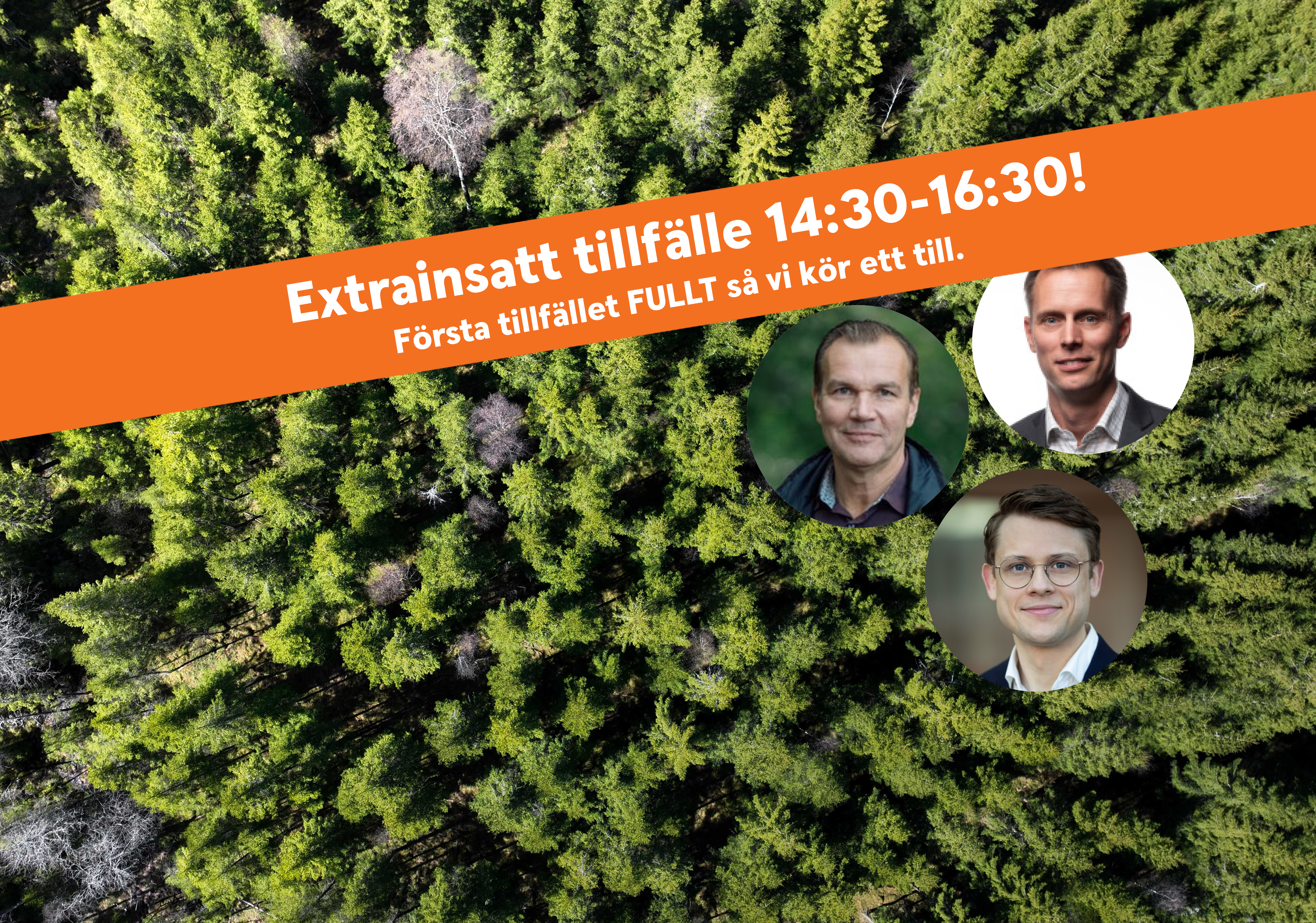 Bakgrund av skog - tre cirkelfoton med en man som tittar in i kameran och ler,. Text i orange banner: Extrainsatt tillfälle 14:30-16:30! Första tillfället fullt så vi kör en till.  